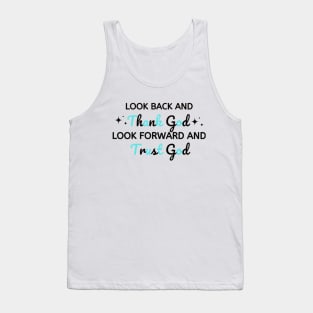 look back and thank god look forward and trust god Tank Top